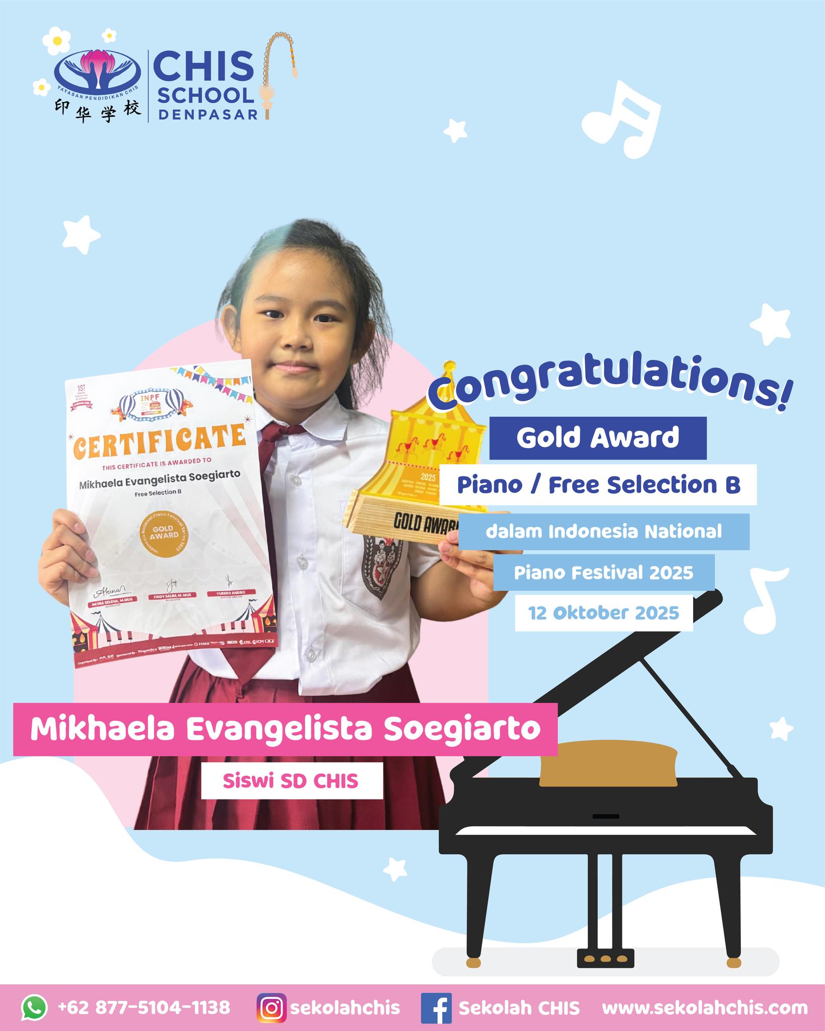 Congratulations Mikhaela Evangelista Soegiarto mendapatkan Gold Award Piano / Free Selection B dalam Indonesia National Piano Festival 2025